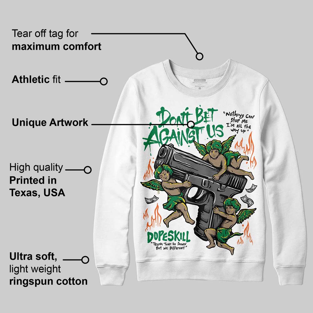 Green Collection DopeSkill Sweatshirt Don't Bet Against Us Graphic