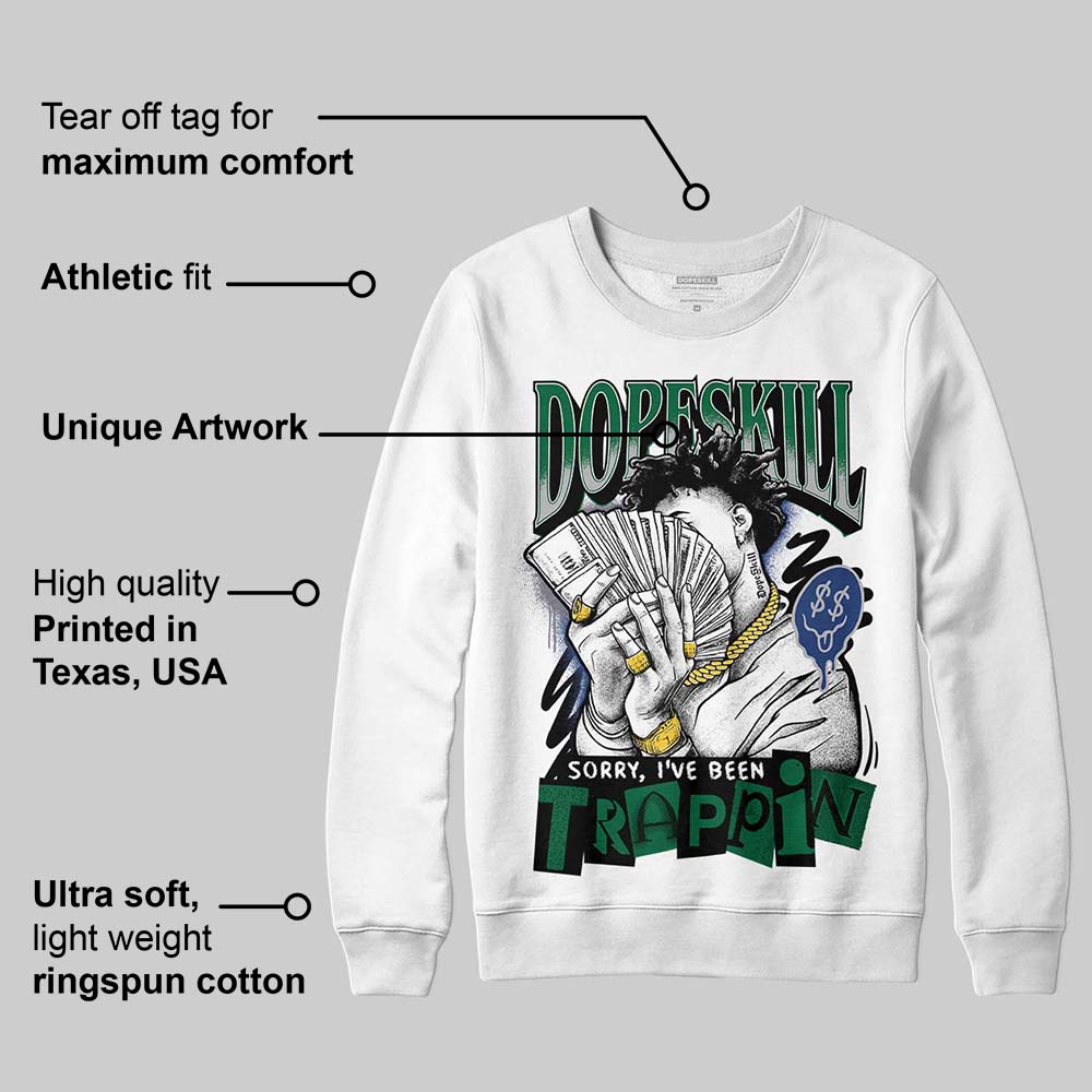 GT-2160 Shamrock Green DopeSkill Sweatshirt Sorry I've Been Trappin Graphic