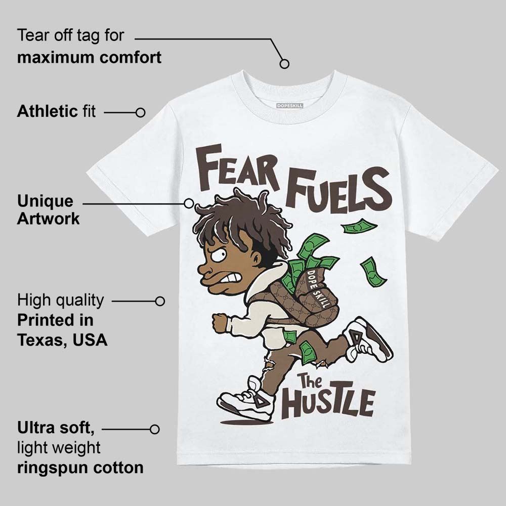 Reverse Mocha 1s DopeSkill T-Shirt Fear Fuels The Hustle Graphic