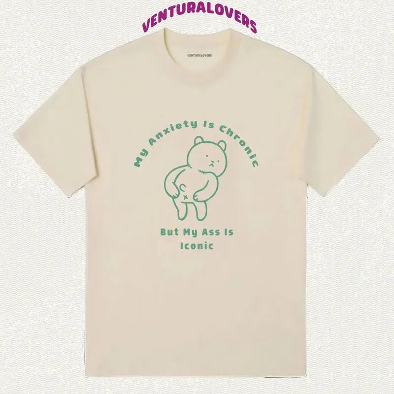 my Anxiety Is chronic but this Ass is Iconic, Unisex T-Shirt, Gifts Hoodie, Sweatshirt | HypeCrazeTee.com
