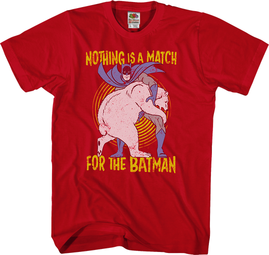 Nothing Is A Match Batman T-Shirt