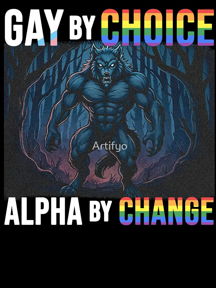 Gay By Chance Alpha Choice Funny Meme Wolf Alpha LGBTQ by Artifyo