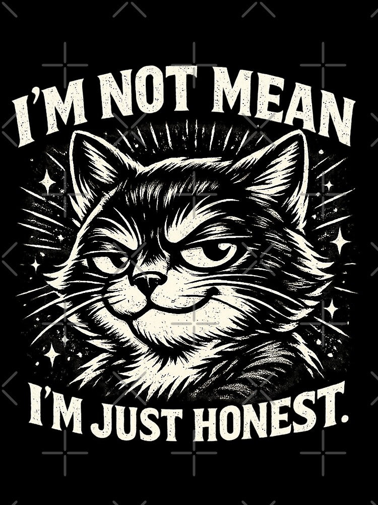 I’m Not Mean I’m Just Honest Cat Design by AlvelinaCP