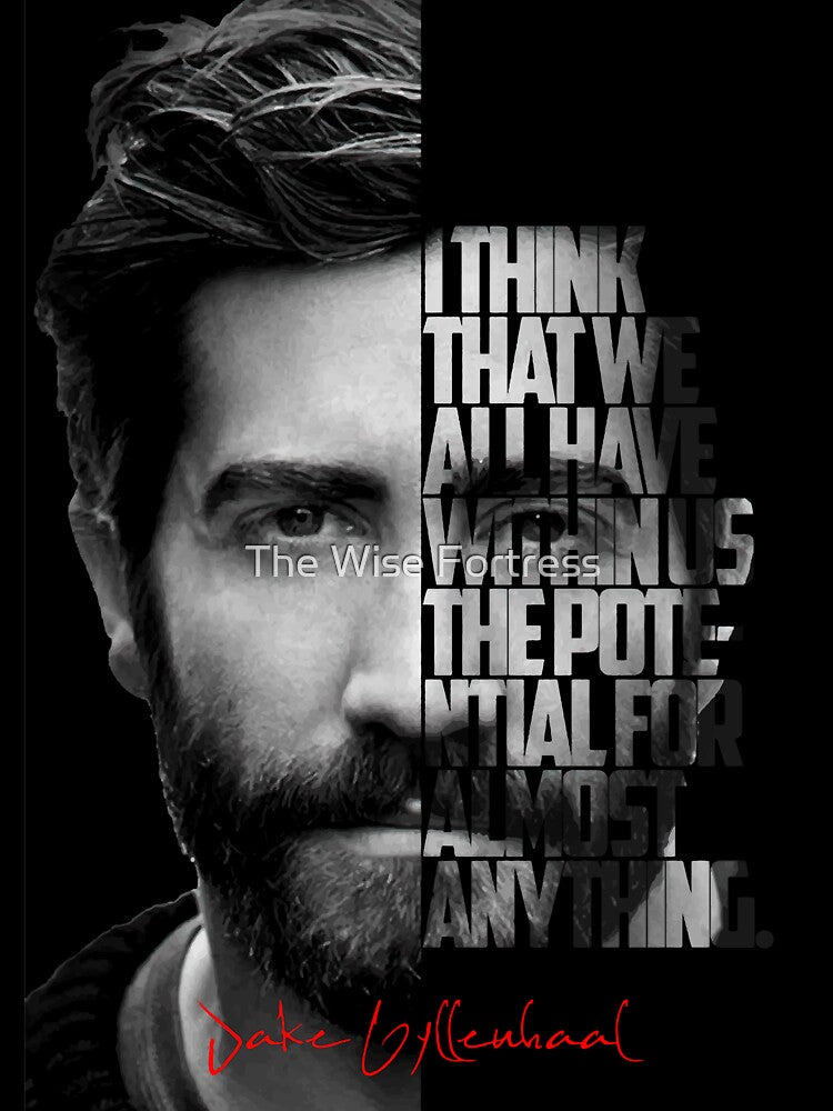 Black and white Jake Gyllenhaal quote. by The Wise Fortress
