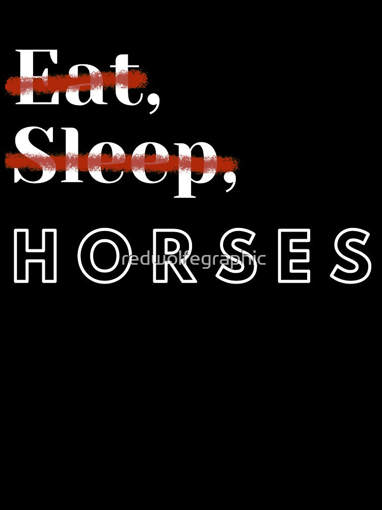 Eat, Sleep, Horses by redwolfegraphic