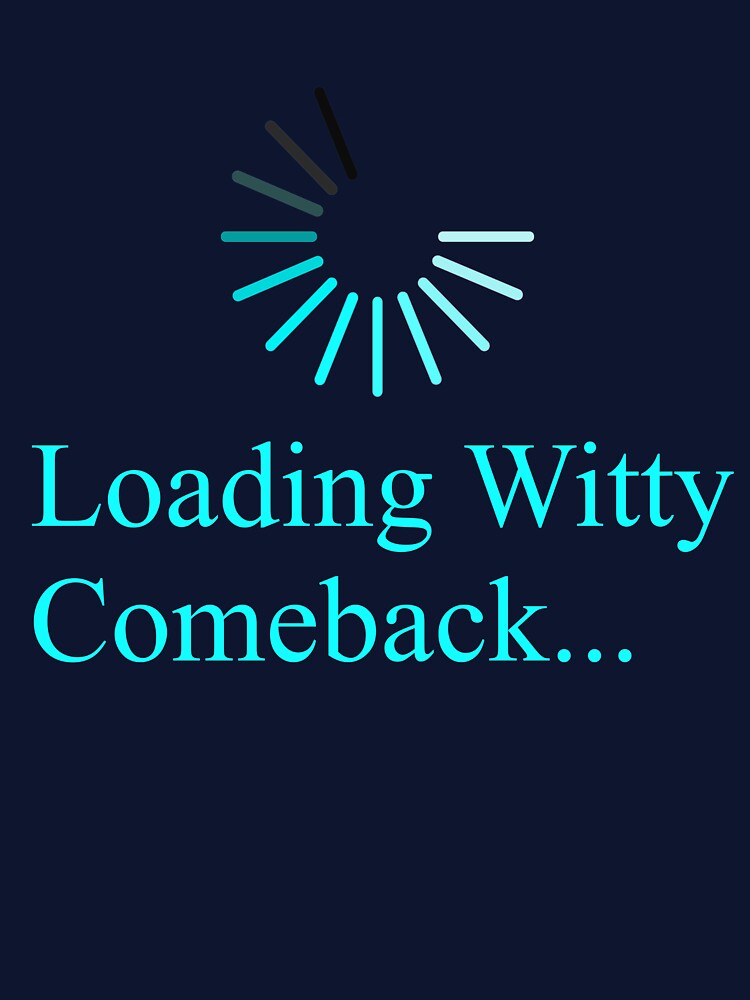 Loading Witty Comeback Funny Computer Geek Design by Combat Design