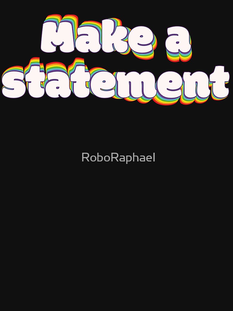 Make a statement by RoboRaphael