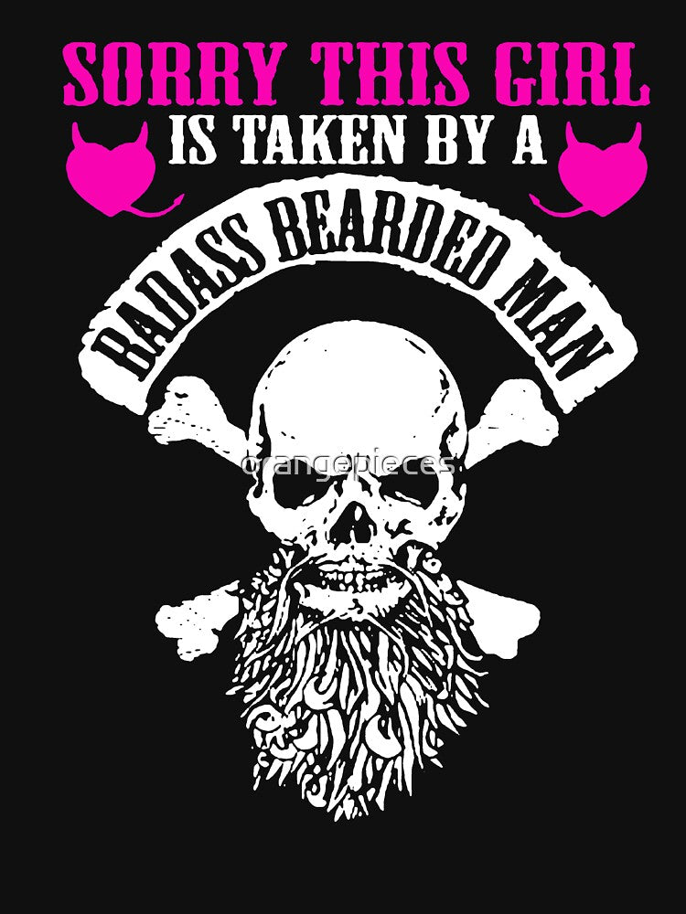 Sorry This Girl Is Taken By A Badass Bearded Man by Orange Pieces