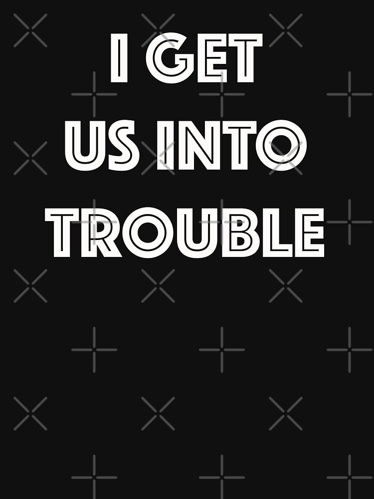 I Get Us INTO Trouble by LP