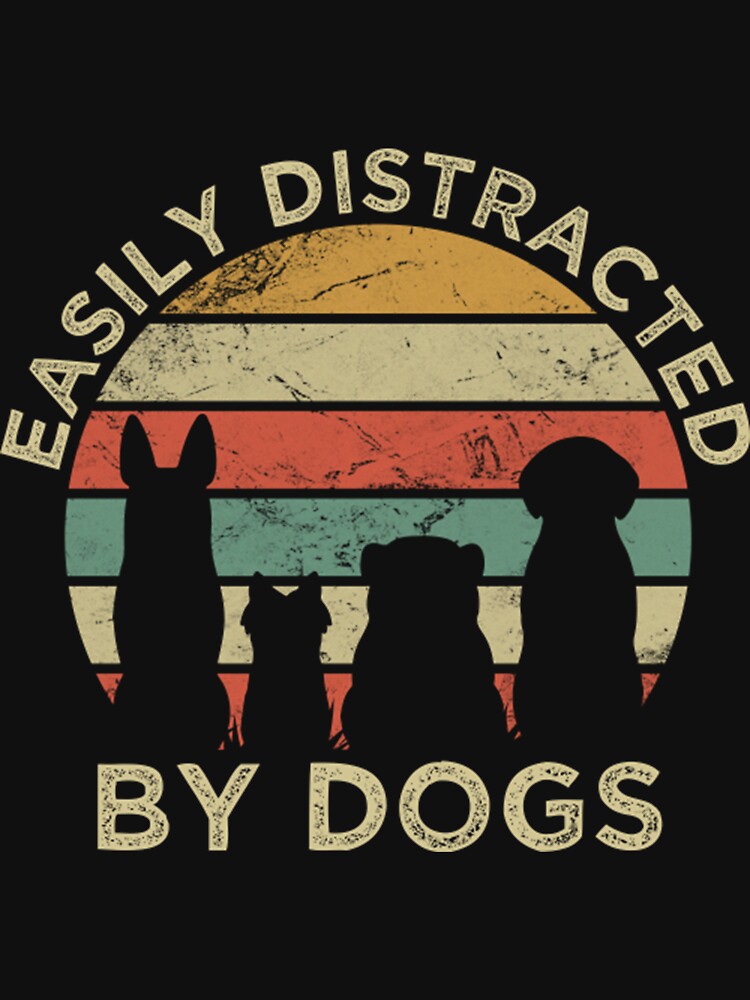 Easily Distracted By Dogs Retro Vintage - Funny Dogs by AlmosUndrest