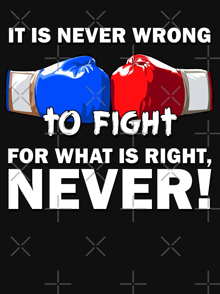 It is never wrong to fight for what is right! T-shirt, Sticker! by Cristian Stefan