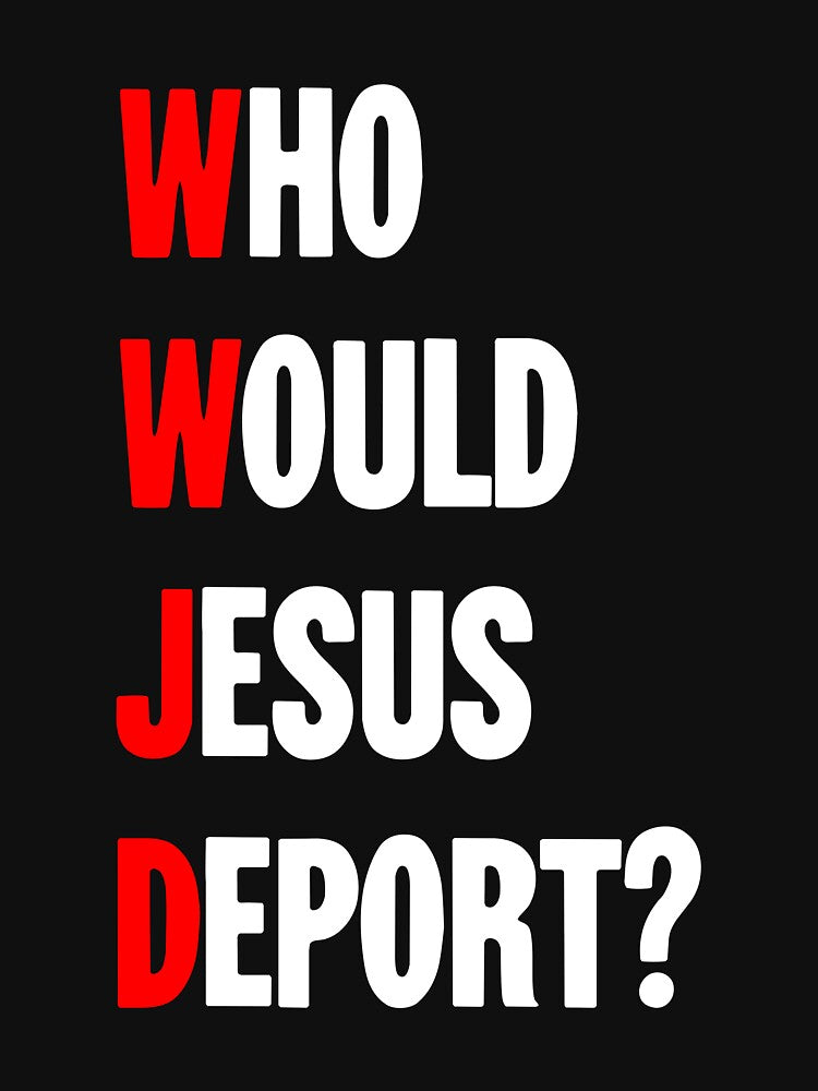 Who Would Jesus Deport? by Good-Looking Corpse