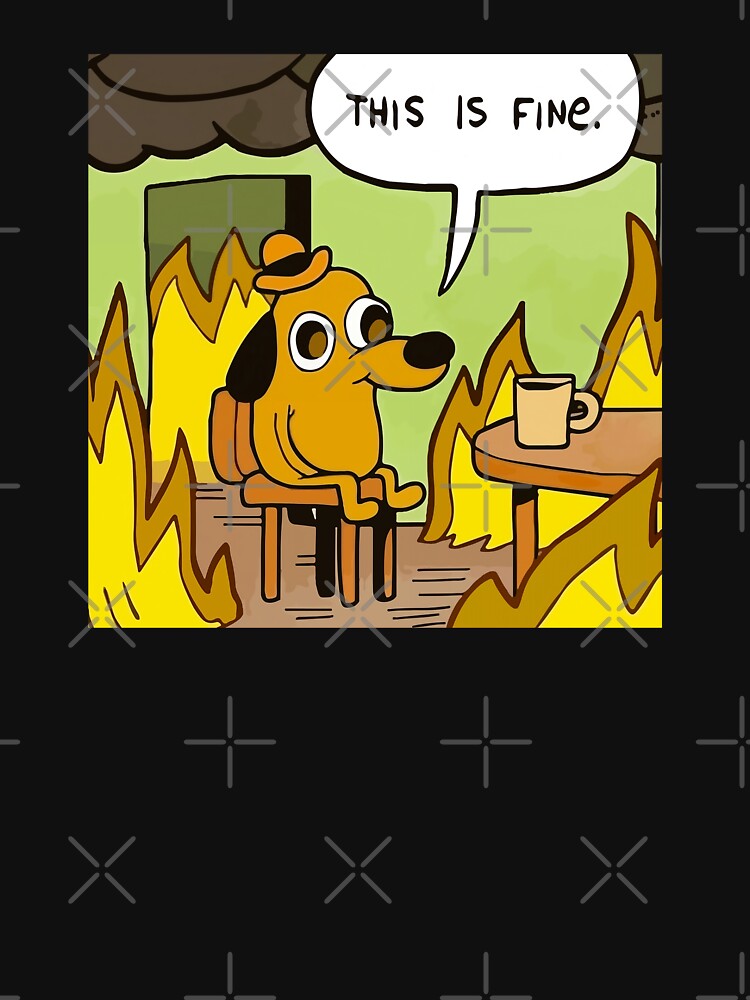 This is fine - funny meme by Paint-n-Patts