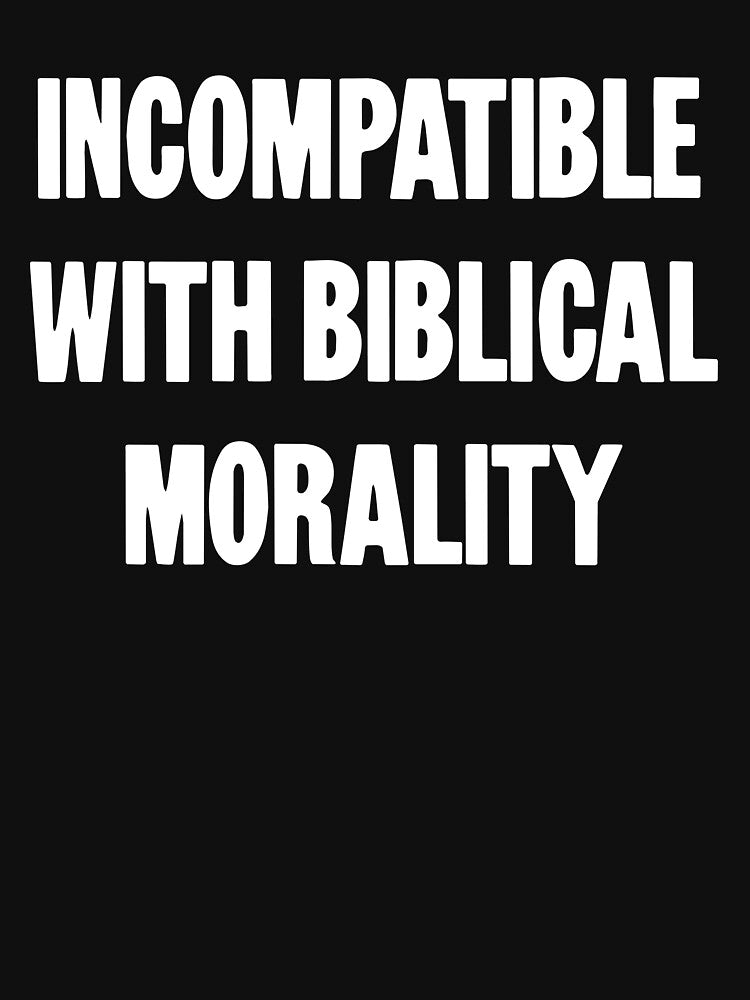 Incompatible With Biblical Morality by Good-Looking Corpse