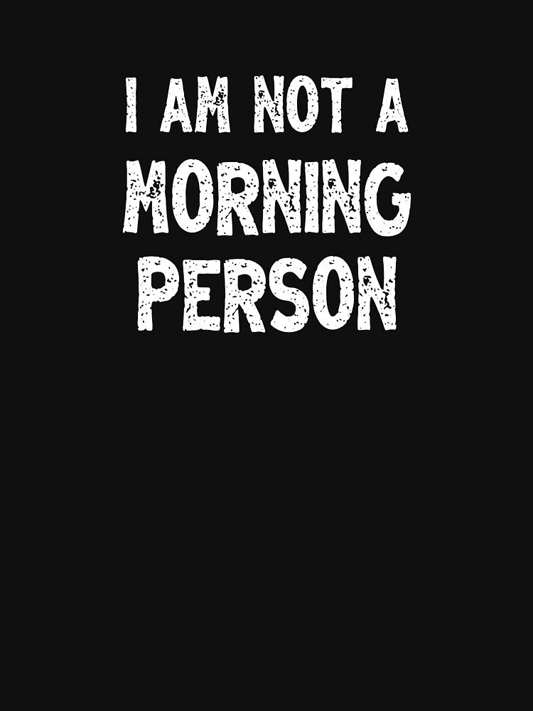 I Am Not a Morning Person Sarcastic  Funny Text Message by hidden-design