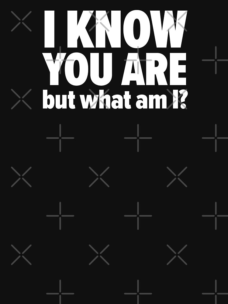 I know you are, but what am I? Funny by OddPop