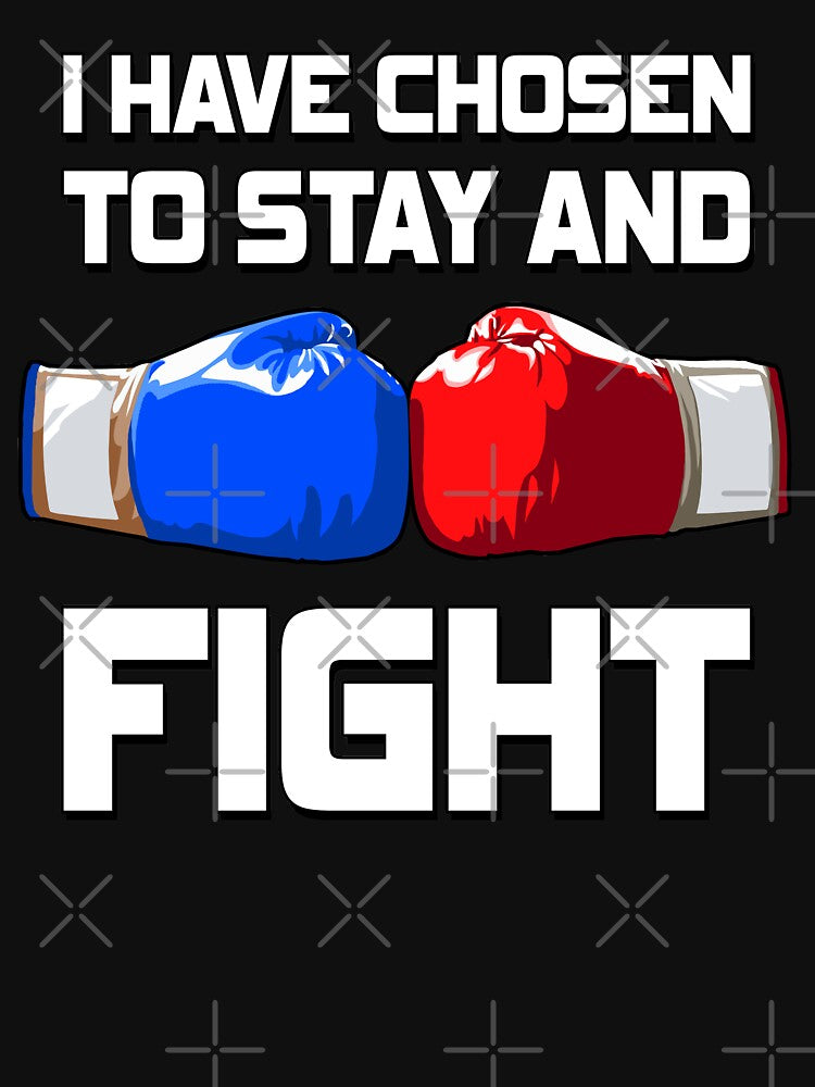 I have chosen to stay and fight! T-shirt, Sticker! by Cristian Stefan