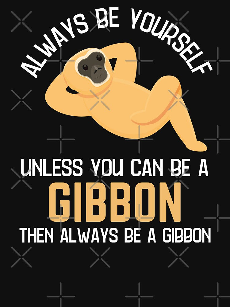 Always Be A Gibbon Gibbon Lover Humor by allysmar