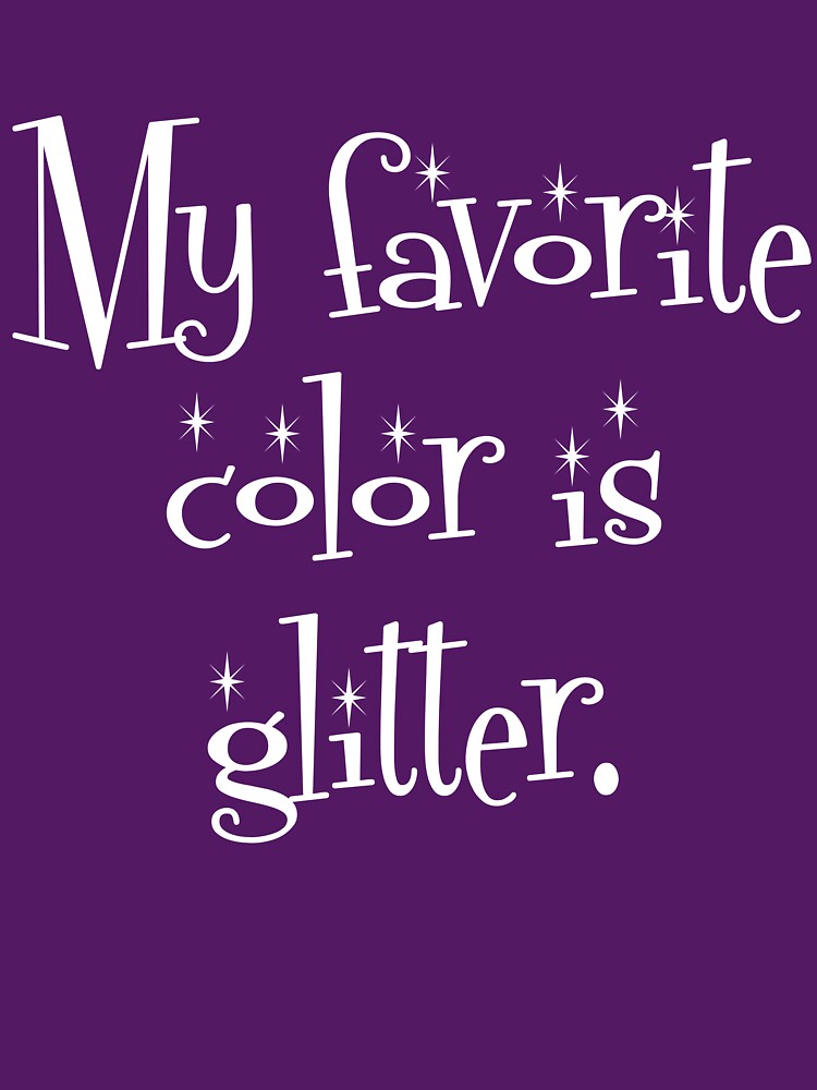 My Favorite Color Is Glitter by Good-Looking Corpse