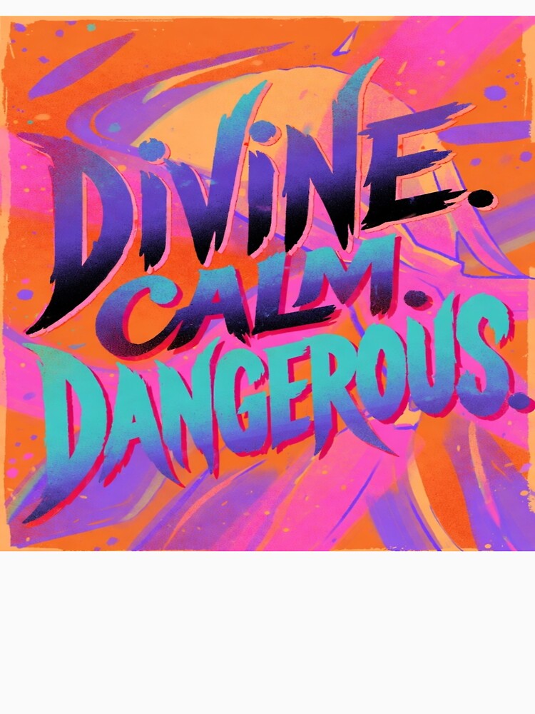 DIVINE.CALM.DANGEROUS. by kateyu