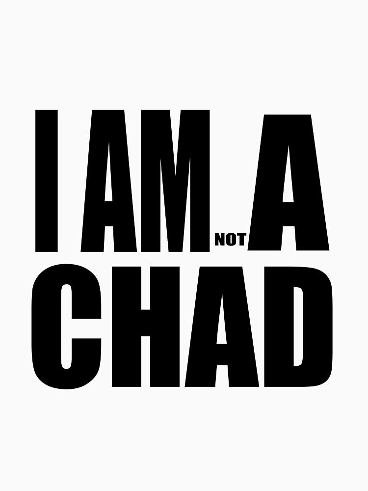 I AM (NOT) A CHAD by darkfruits420