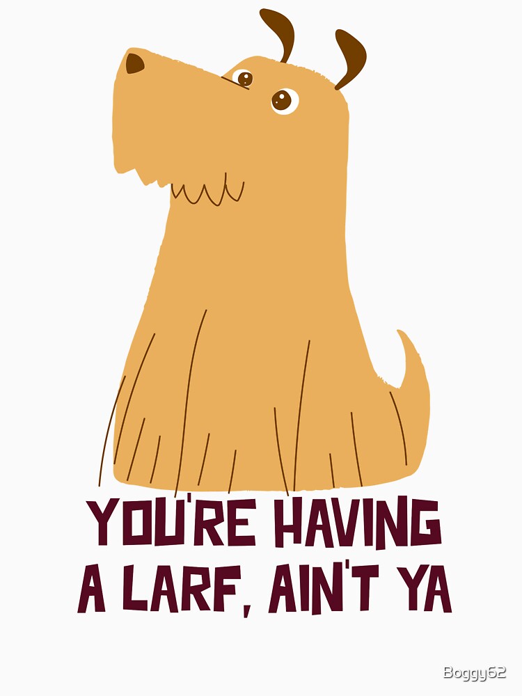 You're Having A Larf, Ain't Ya by Boggy62