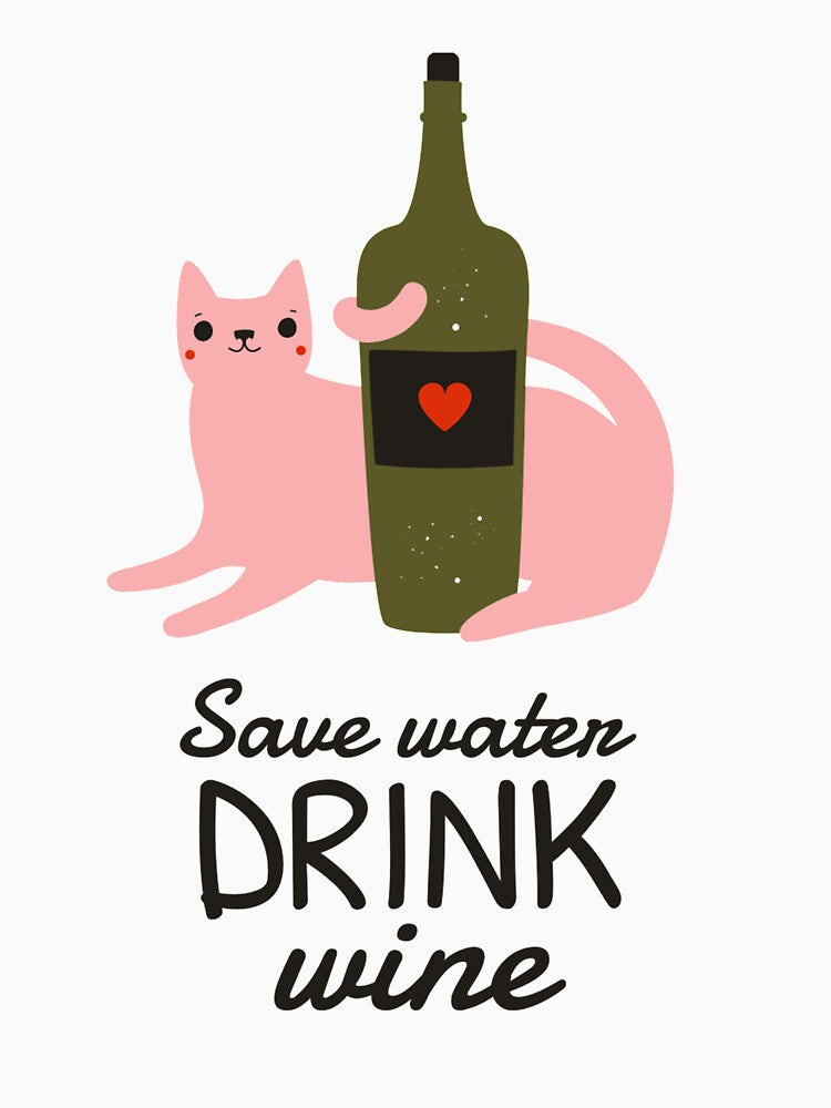 Save water drink wine by K-Boutiques