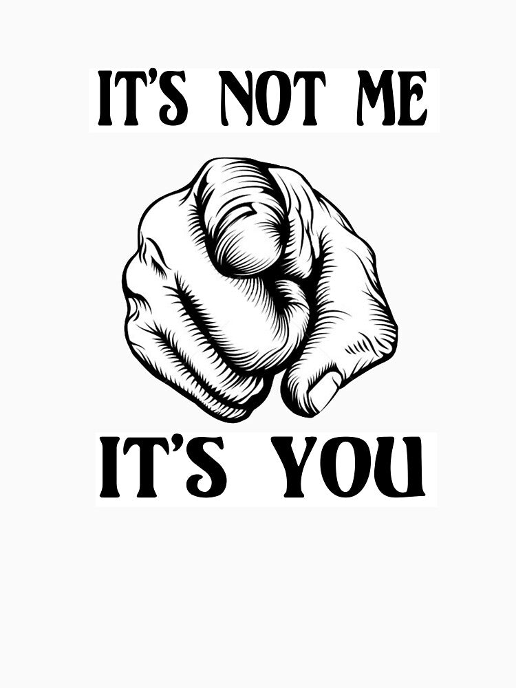 It's not ME - It's YOU by StudioN