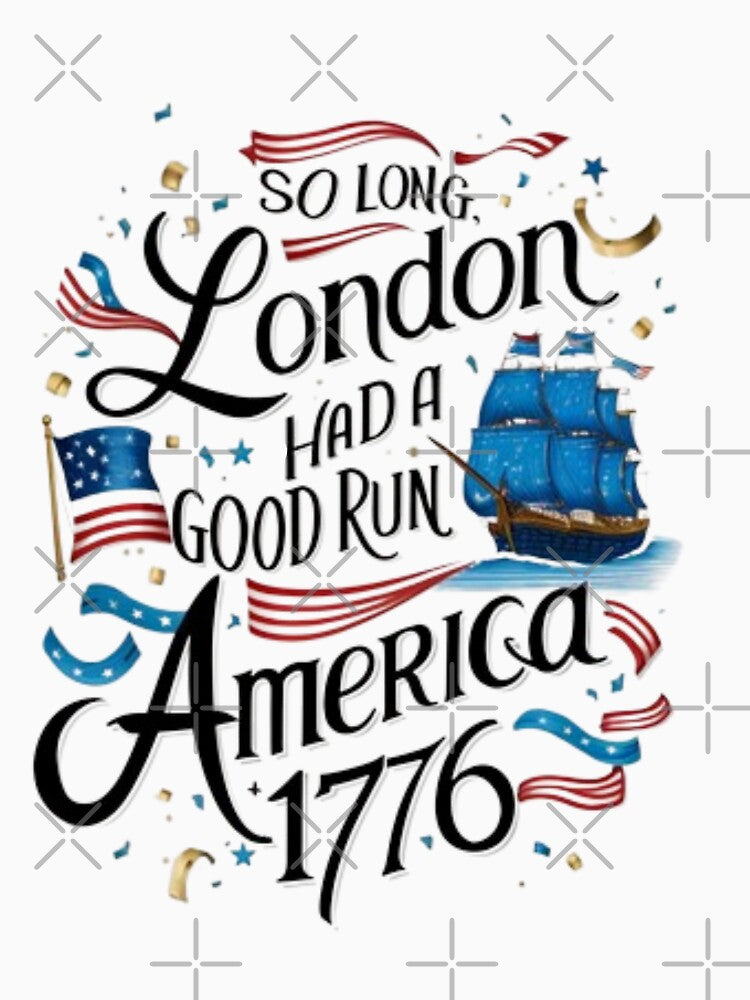 so Long London Had A Good Run Funny 4th of July T-Shirt by ZIDOUNE