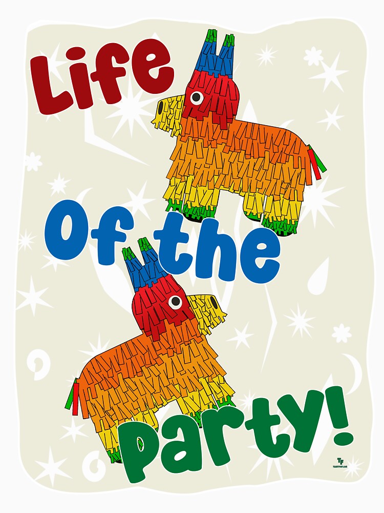Life Of The Party Funny Pinata Design by mytshirtfort