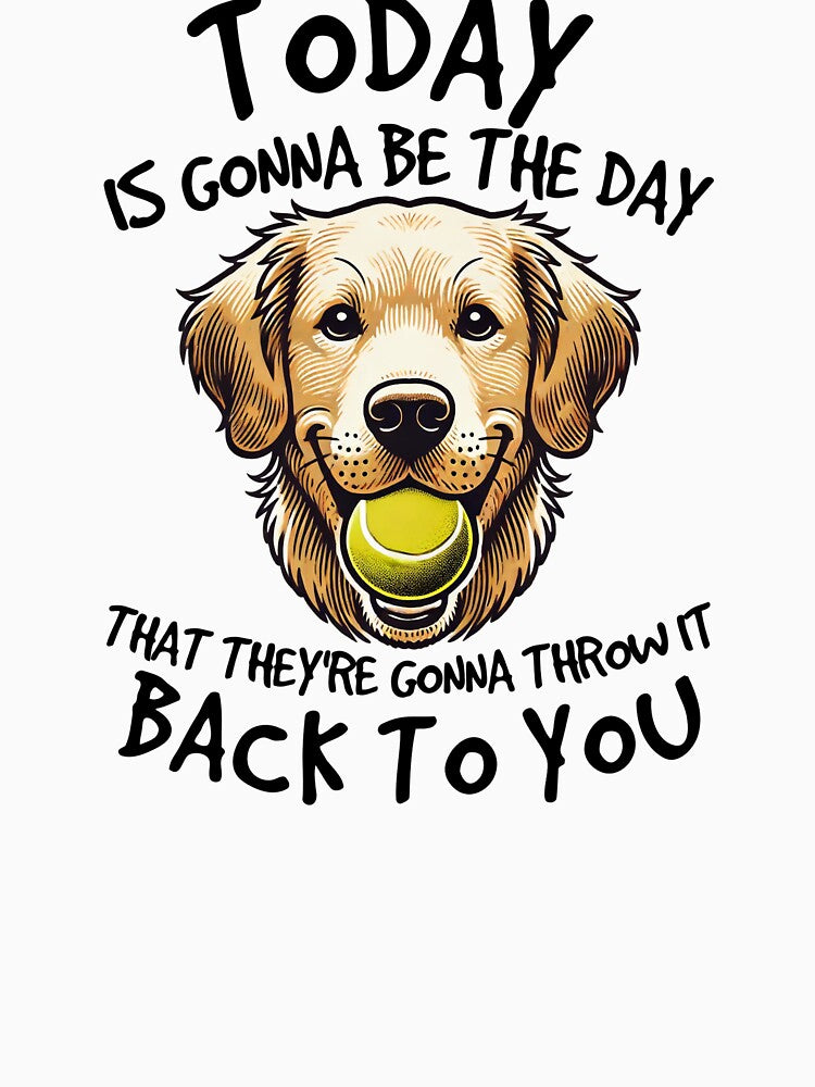 Golden Retriever Today is Gonna Be the Day Dog Lover by The Junto Shop