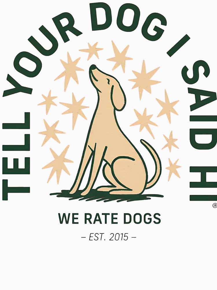 tell your dog i said hi merch by JessicaMichel