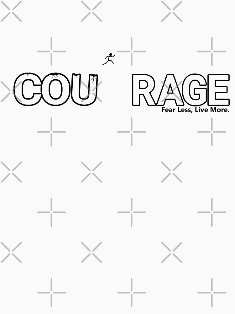Courage - Fear Less, Live More by DrNeos
