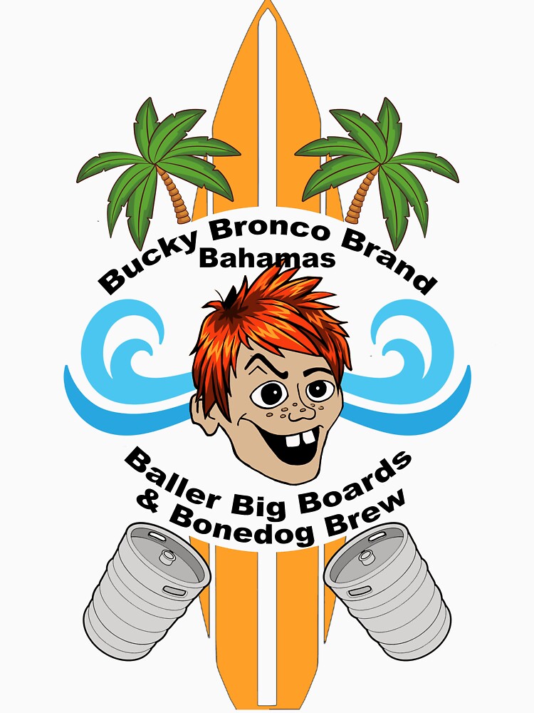 Bucky Bronco Brand Bahamas Baller Big Boards & Bonedog Brew Novelty Funny T-Shirt by Captain Jack's Pirate Hats