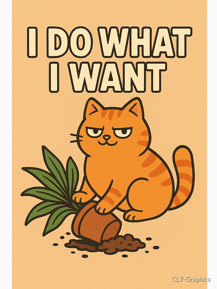 Cat Do What I Want by CL7-Graphics