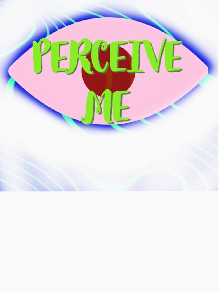PERCEIVE ME by AsaMetrikArt