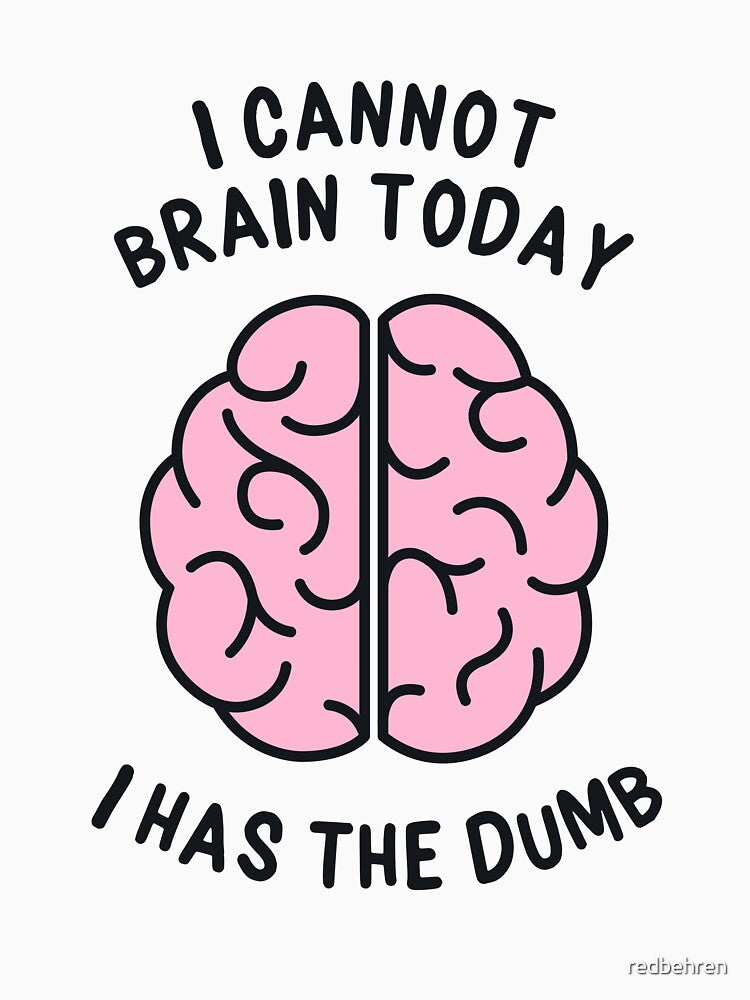 I Cannot Brain Today by redbehren