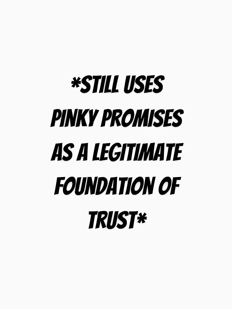 Still use pinky promises by Beeroclock