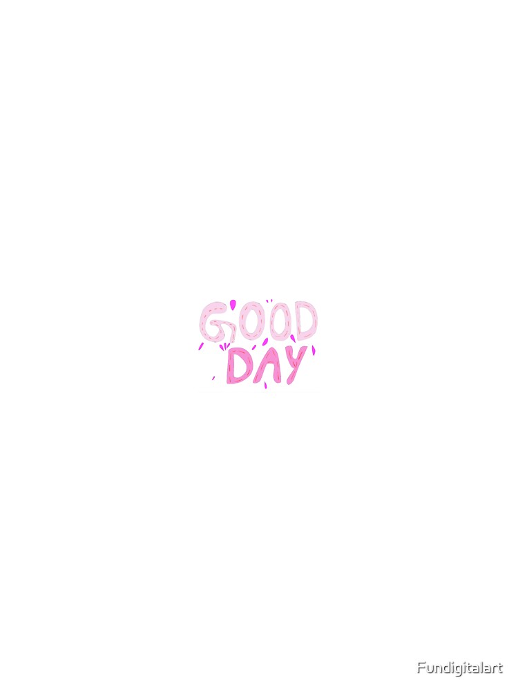 Good day slogan design by Fundigitalart
