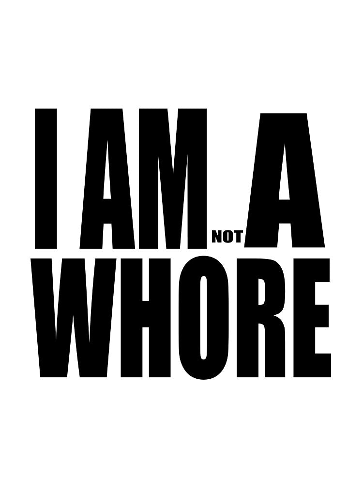 I AM (NOT) A WHORE by darkfruits420