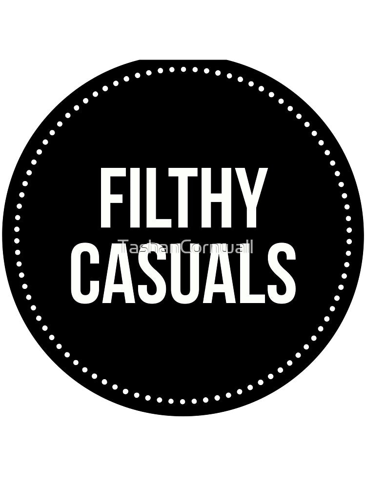 Filthy Casuals. by TashanCornwall