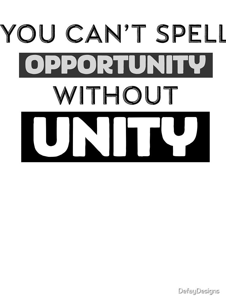 No Opportunity Without Unity by DefayDesigns