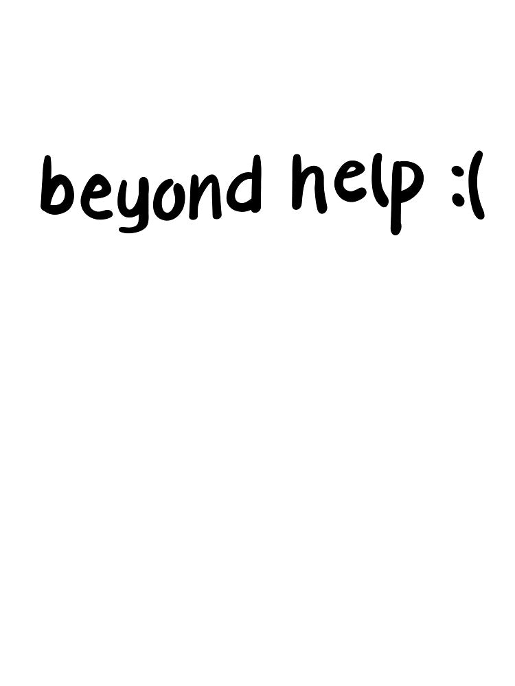 beyond help :( by UnhingedAttire
