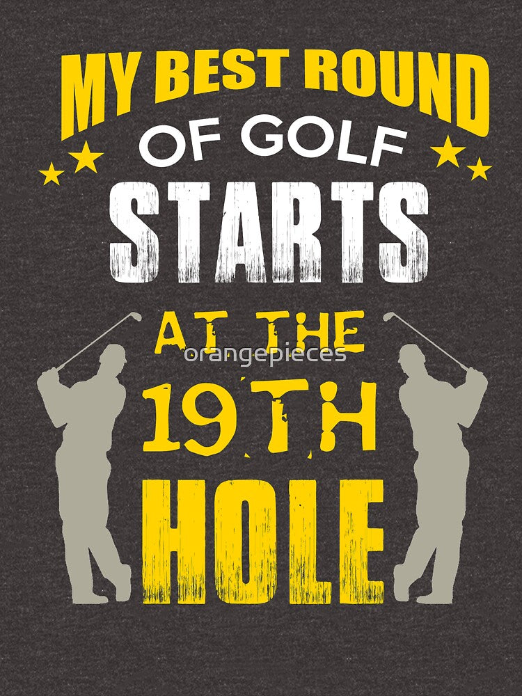 My Best Round Of Golf Starts At The 19th Hole! Novelty Golf Shirt by Orange Pieces