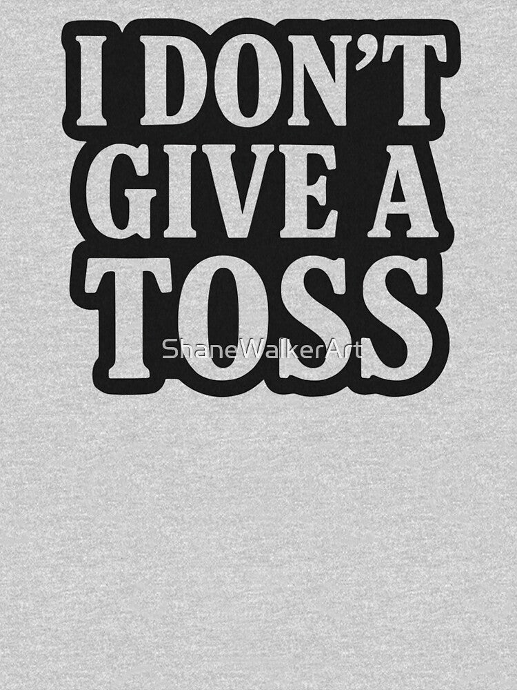 I dont give a toss by ShaneWalkerArt
