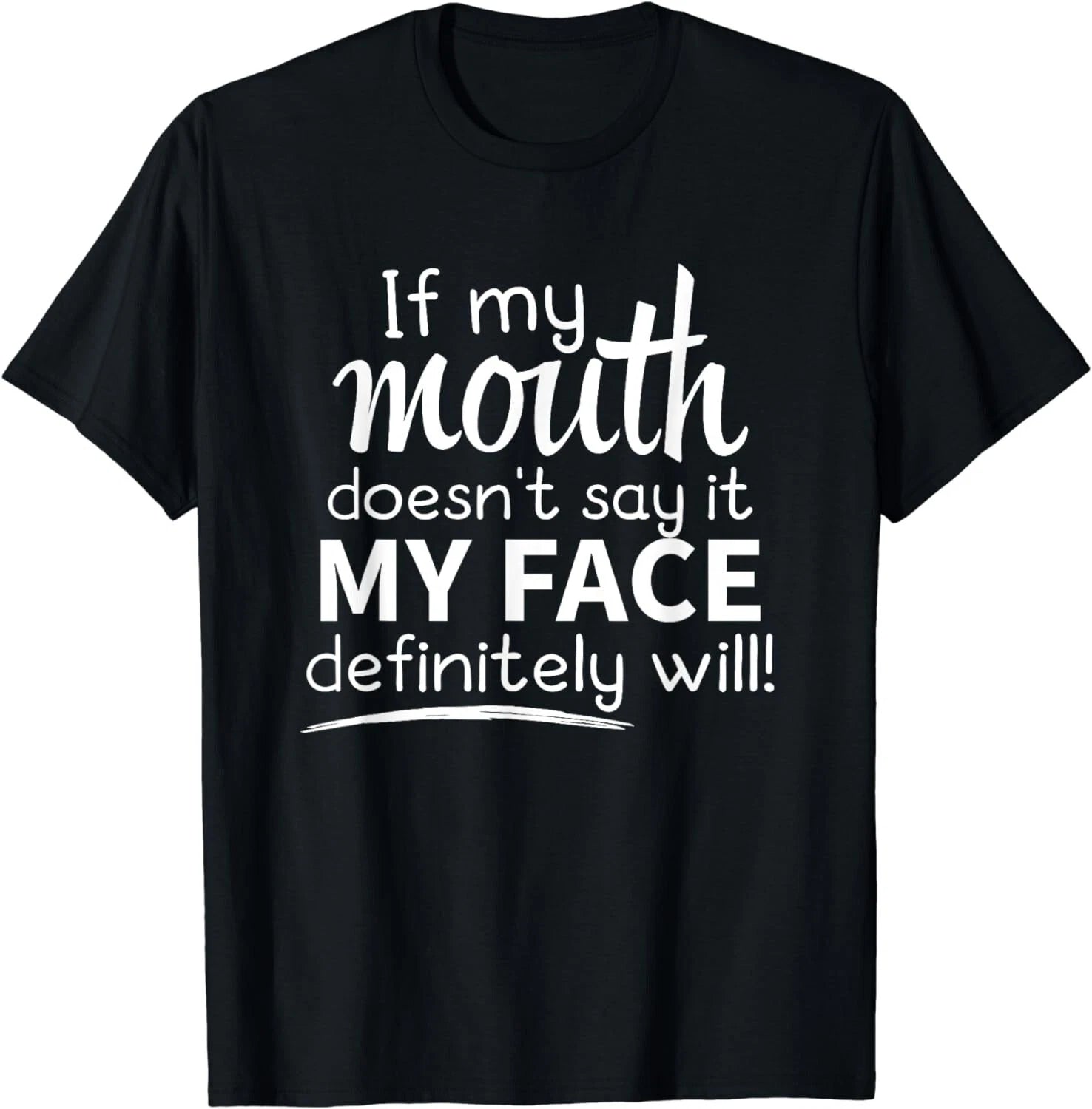 Sarcastic Shirt, If My Mouth Doesn't Say It My Face Will Gift Unisex T-Shirt