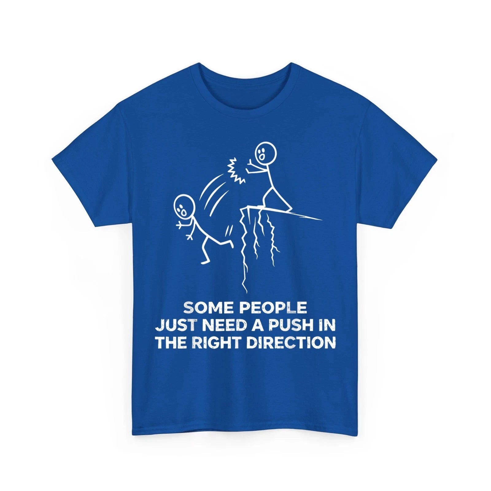 Some People Just Need A Push in The Right Direction Funny Unisex T-Shirt