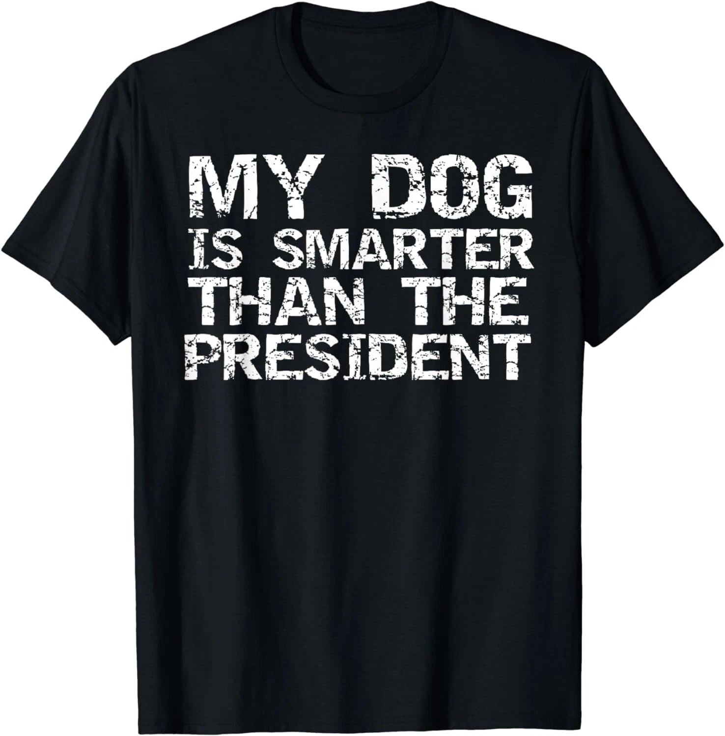 Funny Election Quote My Dog is Smarter than the President Gift Unisex T-Shirt