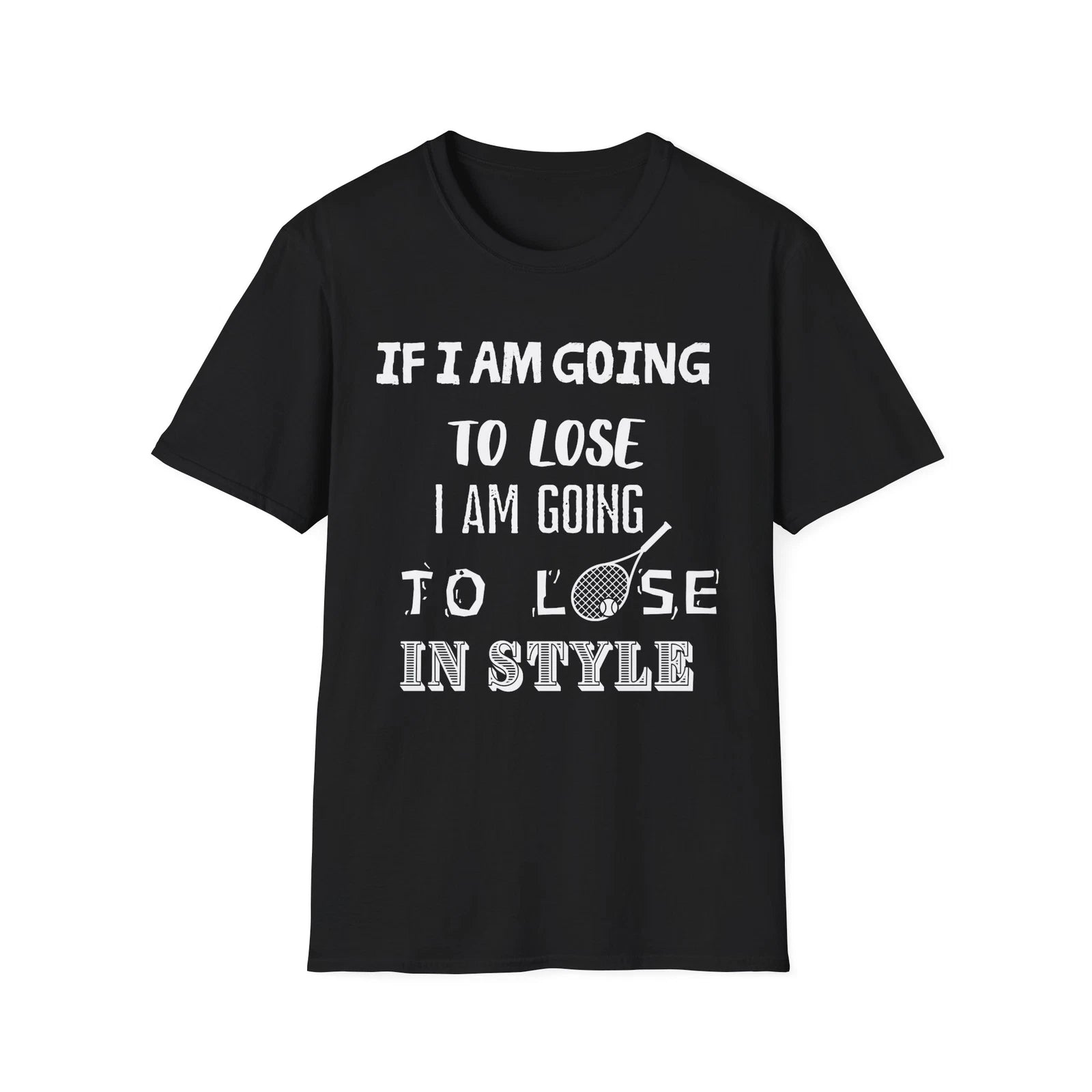 Funny tennis quote:  "If I am going to lose, I am going to lose in style"