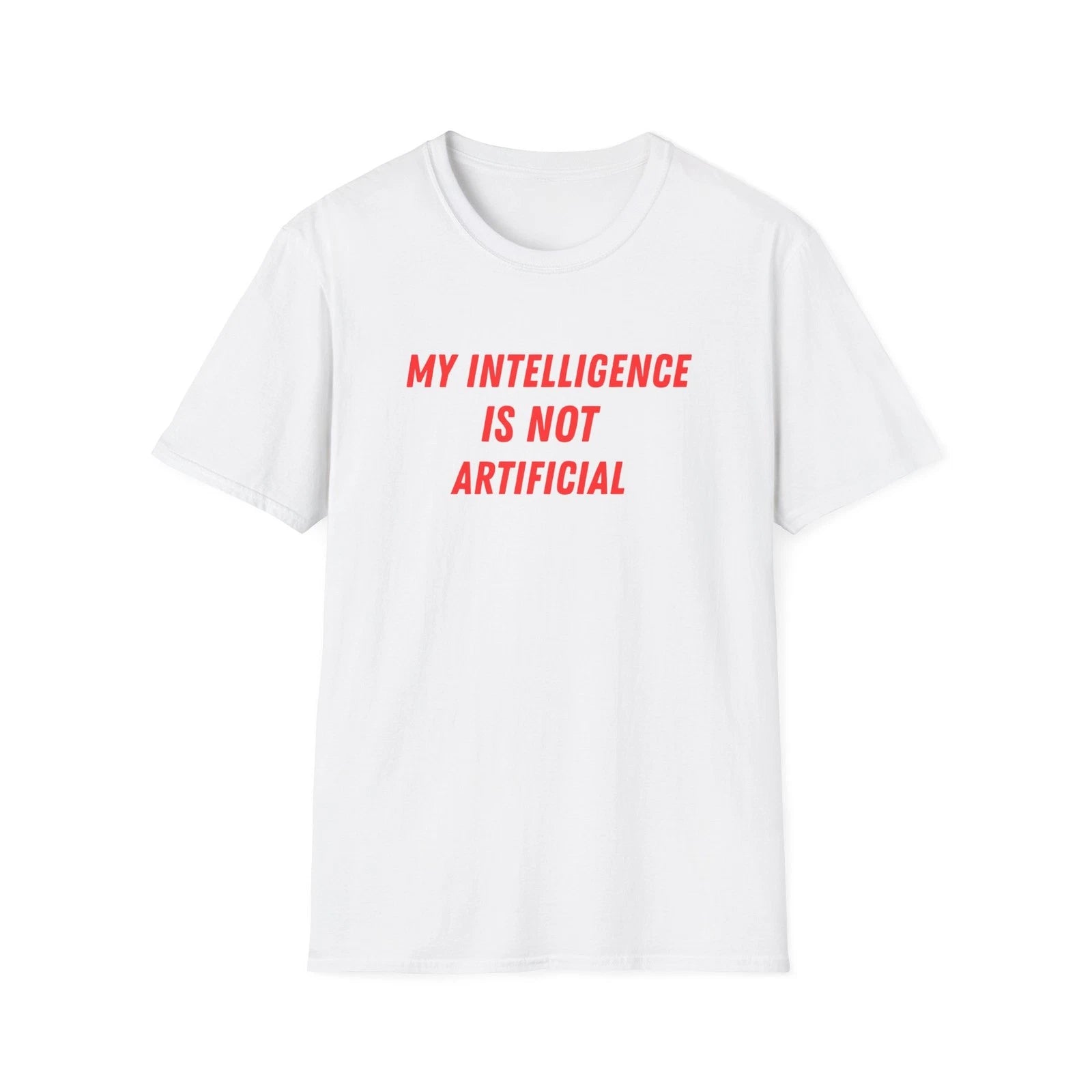 My Intelligence Is Not Artificial T-Shirt | Funny AI Quote Tee